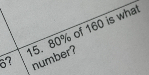 80% of 160 is wha
6? 
number?