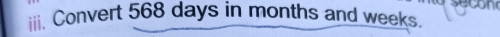 Convert 568 days in months and weeks.
