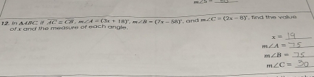 m∠ 5= _ 
of x and the measure of each angle. , and m∠ C=(2x-8)^circ  , find the value
△ ABC overline AC=overline CB, m∠ A=(3x+18)^circ , m∠ B=(7x-58)^circ 
_ x=
m∠ A= _ 
_ m∠ B=
m∠ C= _