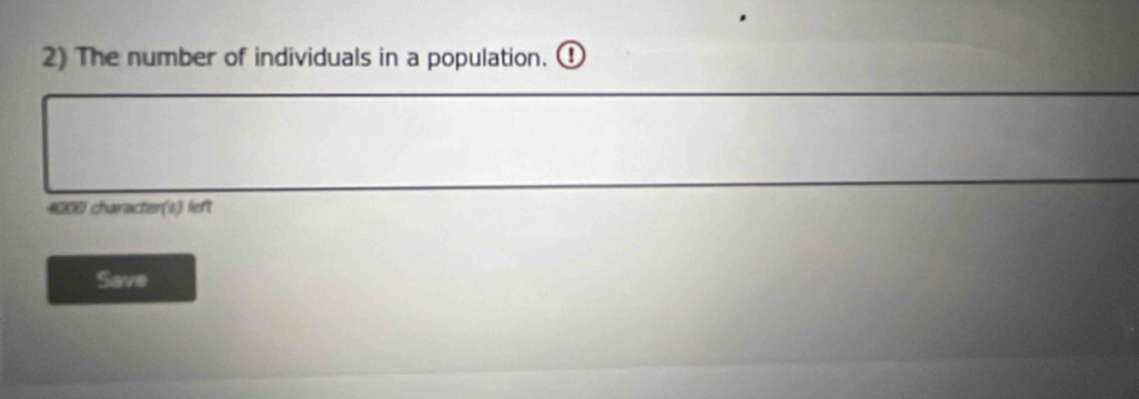 The number of individuals in a population.
4000 character(s) lieft 
Save