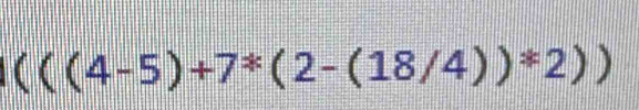 (((4-5)+7^(ast)(2-(18/4))^ast 2))