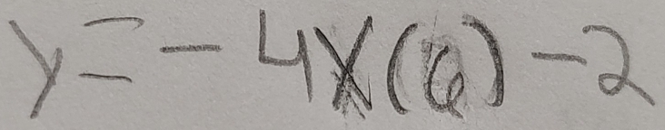 y=-4x(6)-2