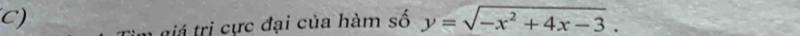 tiá trị cực đại của hàm số y=sqrt(-x^2+4x-3).