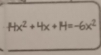 Hx^2+4x+H=-6x^2