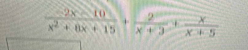  (2x-10)/x^2+8x+15 + 2/x+3 + x/x+5 