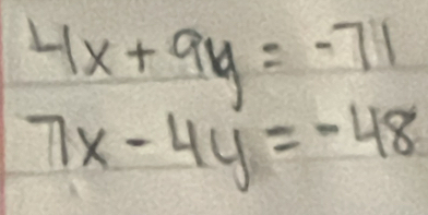 4x+9y=-71
7x-4y=-48