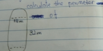 calculate the permeter 
of
10m
32m