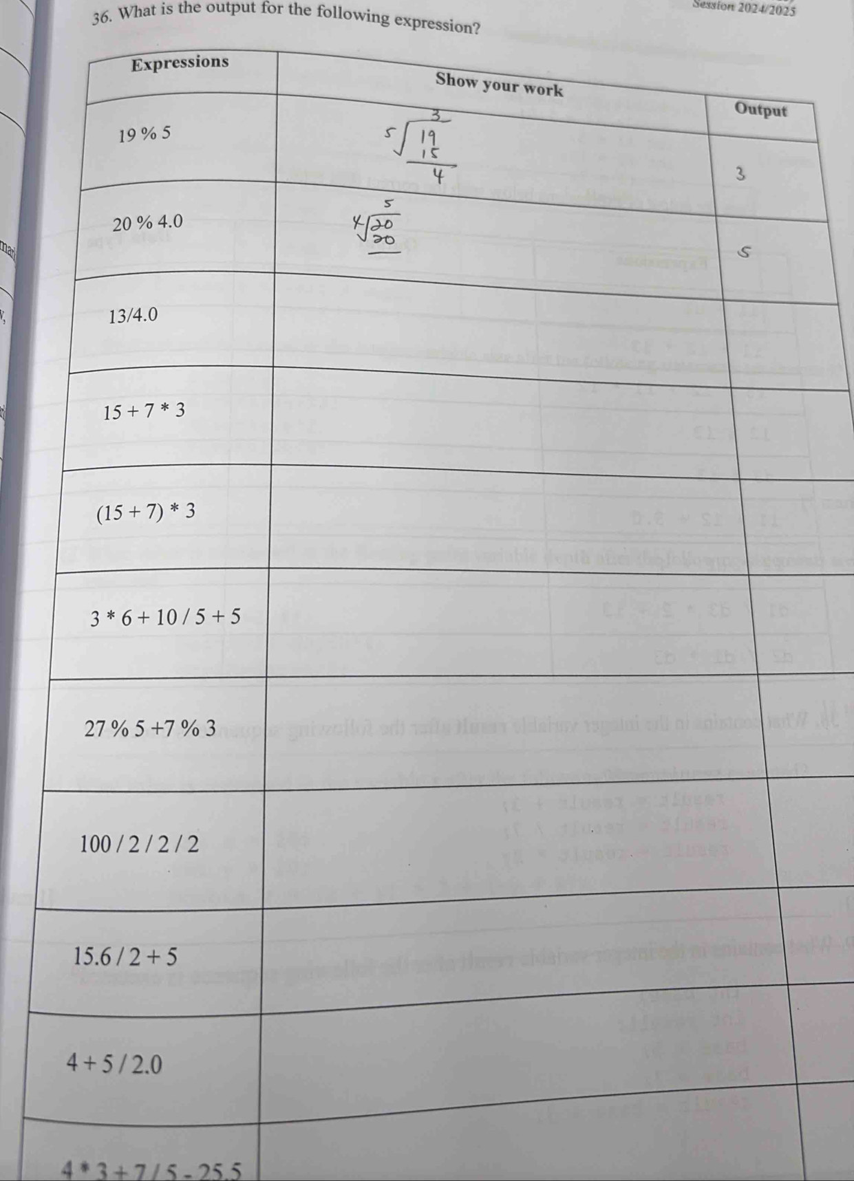 Session 2024/2025
36. What is the output for the following expression?
4*3+7/5-25.5