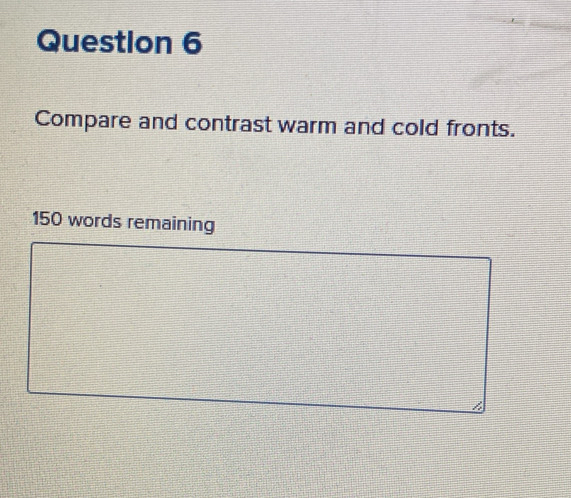 Compare and contrast warm and cold fronts.
150 words remaining