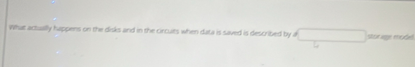 What actually happens on the disks and in the circuits when data is saved is described by a x_1+x_2=frac m+1) □  o0e moôe