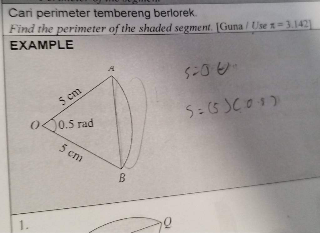 Cari perimeter tembereng berlorek. 
Find the perimeter of the shaded segment. [Guna / Use π =3.142]
EXAMPLE 
1. 
Q