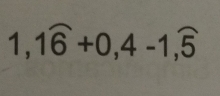 frac (□)^ 1widehat 6+0,4-1,widehat 5