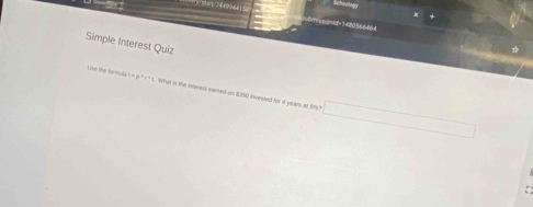 Simple Interest Quiz 
Use the formul i=p^bt^(,1)t What is the interent eared on $350 invented for 4 years at 9%?