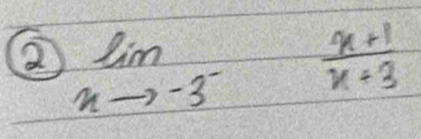 2 limlimits _xto -3^- (x+1)/x+3 x+ (x+1)/x+3 