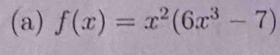 f(x)=x^2(6x^3-7)