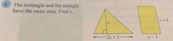 The rectangle and the triangle
have the same area. Find x.