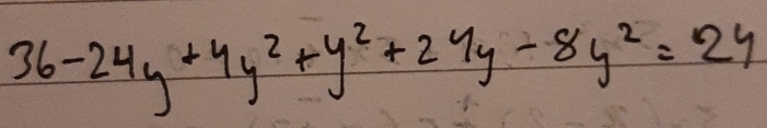 36-24y+4y^2+y^2+27y-8y^2=24