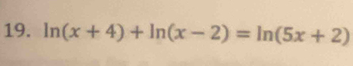 ln (x+4)+ln (x-2)=ln (5x+2)