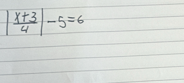 | (x+3)/4 |-5=6