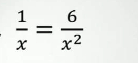  1/x = 6/x^2 