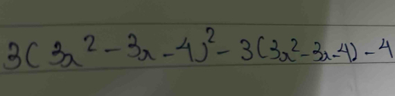 3(3x^2-3x-4)^2-3(3x^2-3x-4)-4