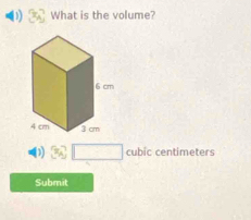 (1) What is the volume?
3cubiccentimete rs 
Submit