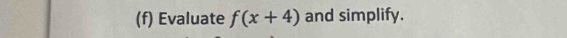 Evaluate f(x+4) and simplify.