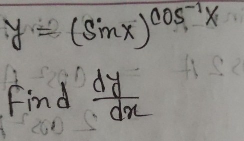 y=(sin x)^cos^(-1)x
Find  dy/dx 