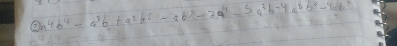 ② a^4b^4-a^3b+a^2b^2-ab^3-3a^4-5a^3b-4a^2b^2-4ab^3