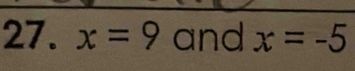 x=9 and x=-5