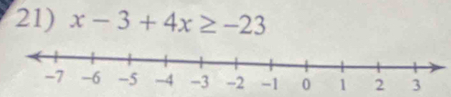 x-3+4x≥ -23