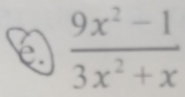  (9x^2-1)/3x^2+x 