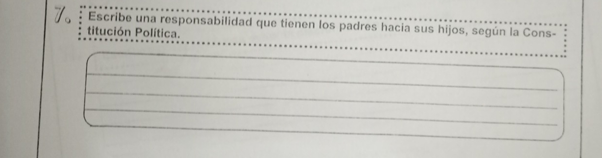 Escribe una responsabilidad que tienen los padres hacia sus hijos, según la Cons- 
titución Política.