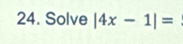 Solve |4x-1|=