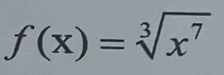 f(x)=sqrt[3](x^7)