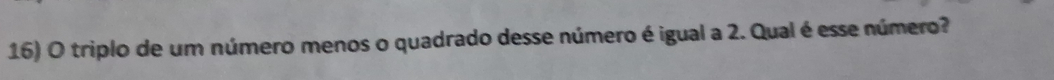 triplo de um número menos o quadrado desse número é igual a 2. Qual é esse número?