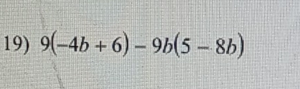 9(-4b+6)-9b(5-8b)