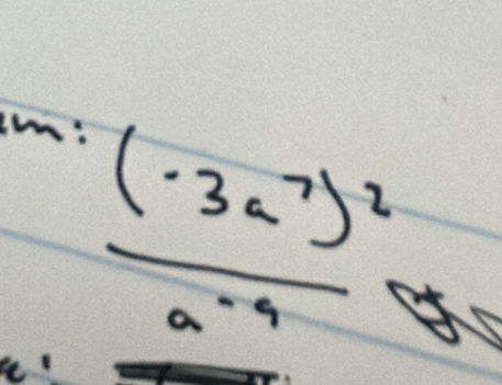 A frac (-3a^7)^2a^(-4)approx