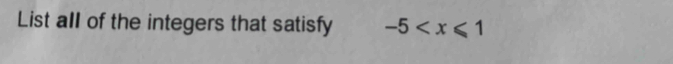 List all of the integers that satisfy -5