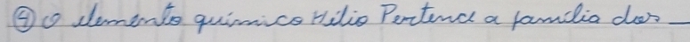 ④① demints quimics Hilis Pentirc a familia do_