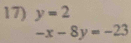 y=2
-x-8y=-23