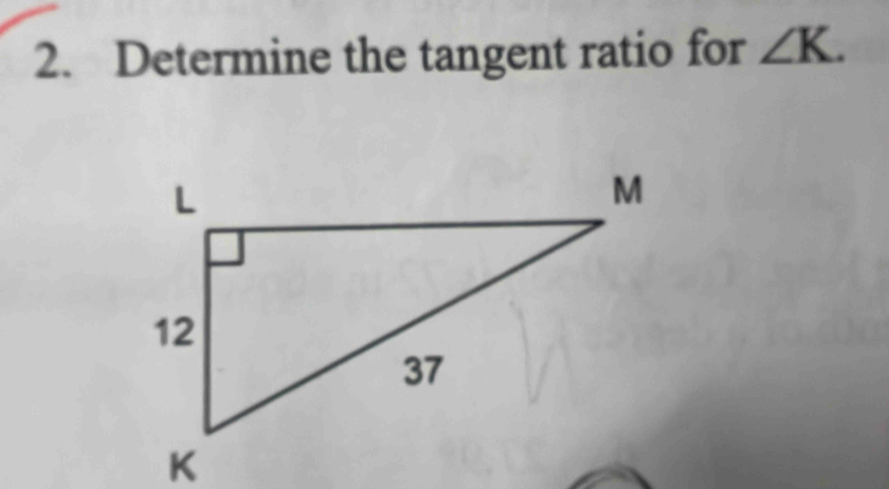 Determine the tangent ratio for ∠ K.