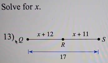 Solve for x. 
13) x+1 2 x+11
S
R
-1
17