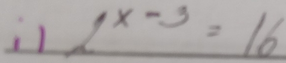 il 2^(x-3)=16