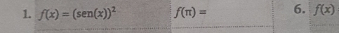 f(x)=(sen (x))^2 f(π )=
6. f(x)