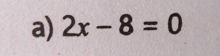 2x-8=0