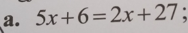 5x+6=2x+27