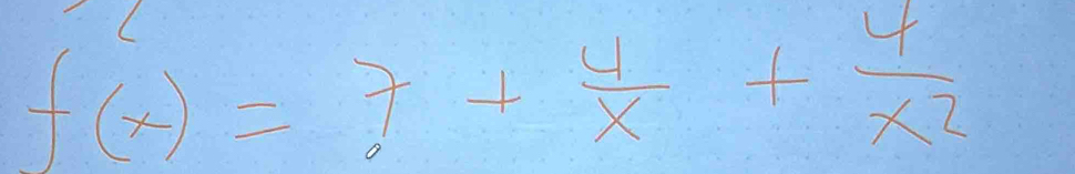 f(x)=7+ 4/x + 4/x^2 