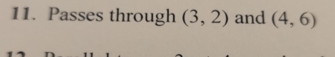 Passes through (3,2) and (4,6)
