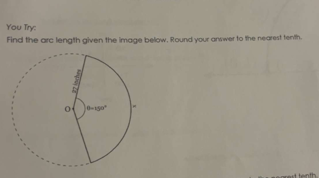 You Try:
Find the arc length given the image below. Round your answer to the nearest tenth.